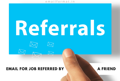 How to write an email for a job referred by friend, referral job email, sample email for job referred by friend, referral job email